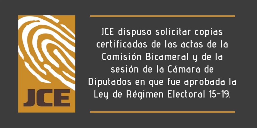 JCE solicita actas de Comisión Bicameral sobre Ley de Régimen Electoral