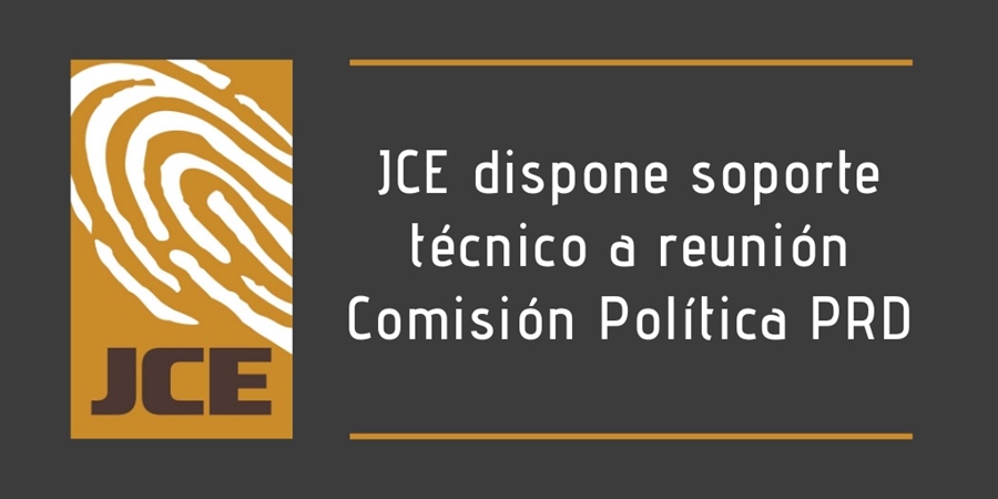 JCE dispone soporte técnico a reunión Comisión Política PRD