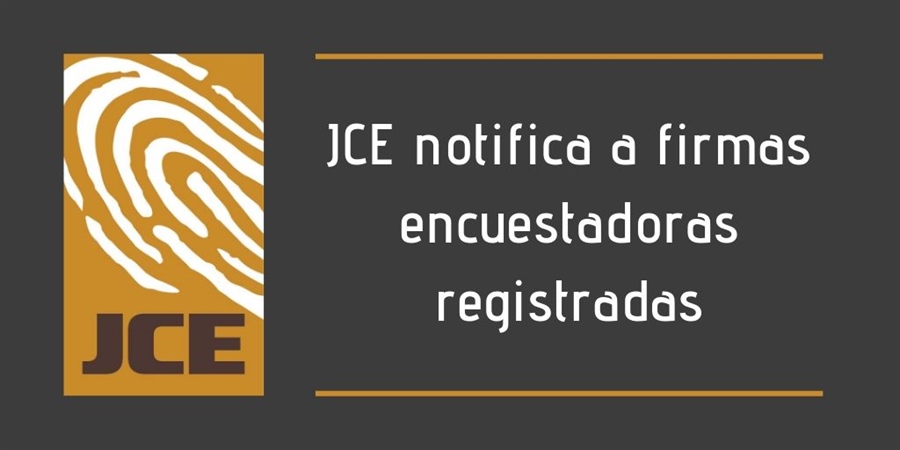 JCE notifica a firmas encuestadoras registradas