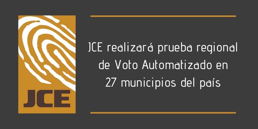 JCE realizará prueba regional de Voto Automatizado en 27 municipios del país
