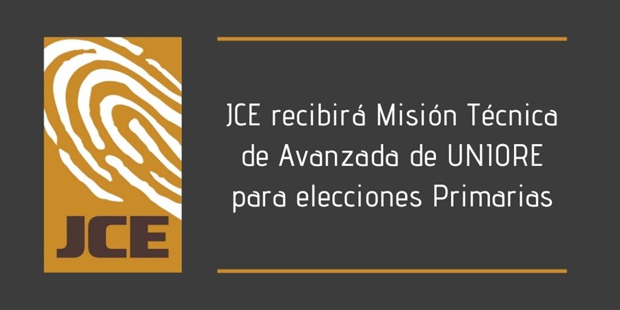 JCE recibirá Misión Técnica de Avanzada de UNIORE para elecciones Primarias