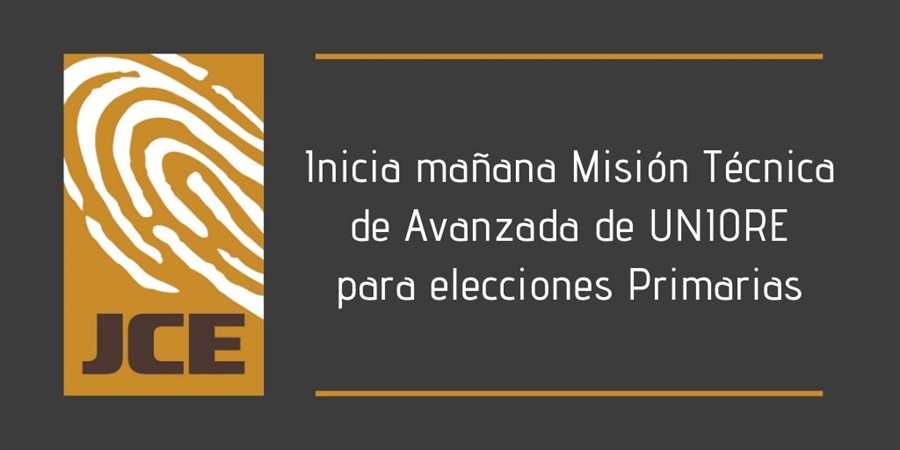 Inicia mañana Misión Técnica de Avanzada de UNIORE para elecciones Primarias