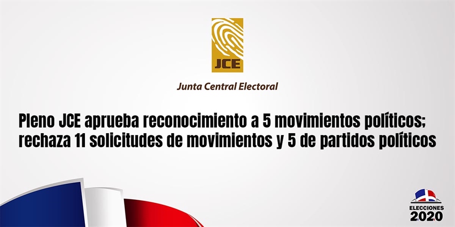 Pleno JCE aprueba reconocimiento a 5 movimientos políticos; rechaza 11 solicitudes de movimientos y 5 de partidos políticos