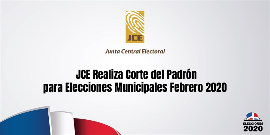 JCE realiza corte del padrón para elecciones municipales febrero 2020