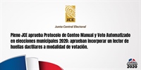 Pleno JCE aprueba Protocolo de Conteo Manual y Voto Automatizado en elecciones municipales 2020