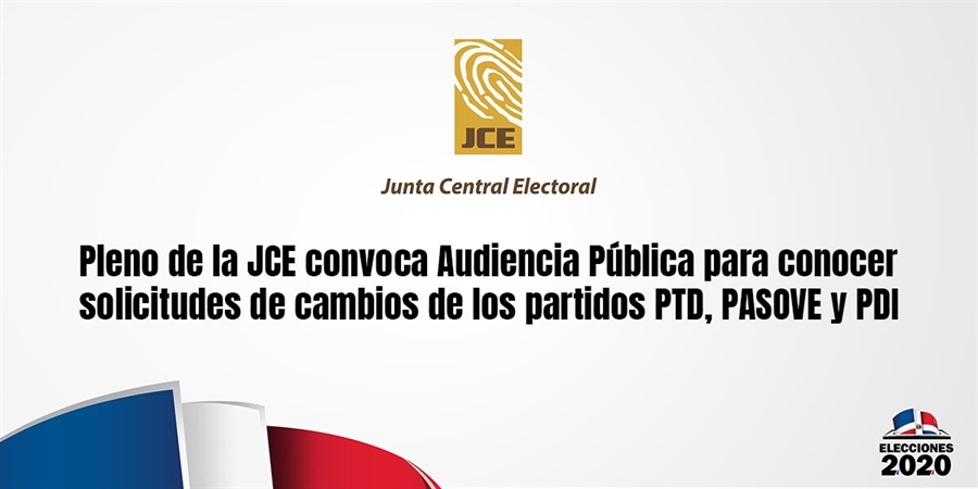 Pleno de la JCE convoca Audiencia Pública para conocer solicitudes de cambios de los partidos PTD, PASOVE y PDI