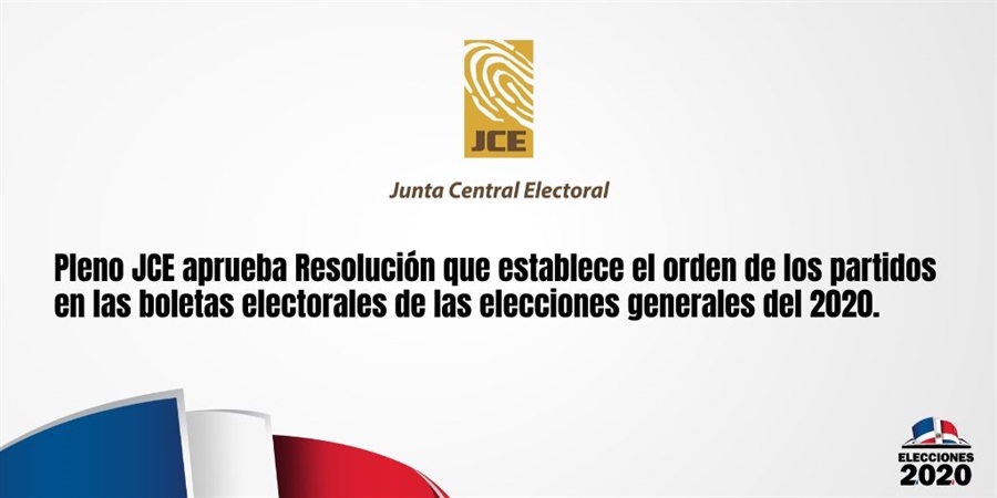 Pleno JCE aprueba Resolución que establece el orden de los partidos en las boletas electorales de las elecciones generales del 2020