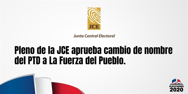 Pleno de la JCE aprueba cambio de nombre del PTD a La Fuerza del Pueblo