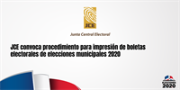JCE convoca procedimiento para impresión de boletas electorales de elecciones municipales 2020