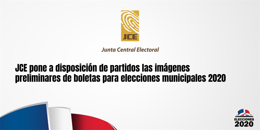 JCE pone a disposición de partidos las imágenes preliminares de boletas para elecciones municipales 2020
