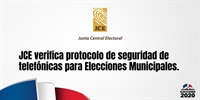 JCE verifica protocolo de seguridad de telefónicas para Elecciones Municipales