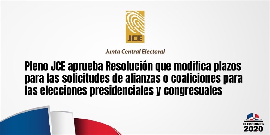 Pleno JCE aprueba Resolución que modifica plazos para solicitudes de alianzas o coaliciones para elecciones presidenciales y congresuales