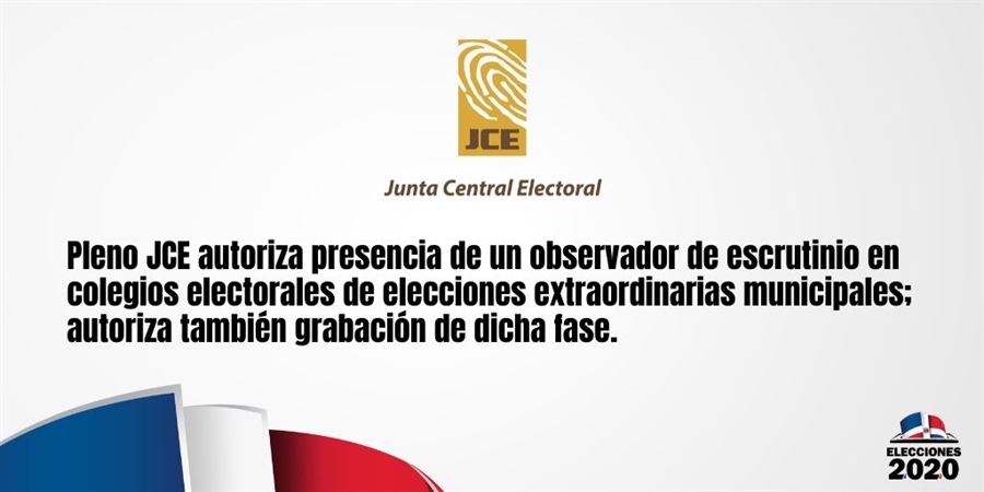 Pleno JCE autoriza presencia de un observador de escrutinio en colegios electorales de elecciones extraordinarias municipales
