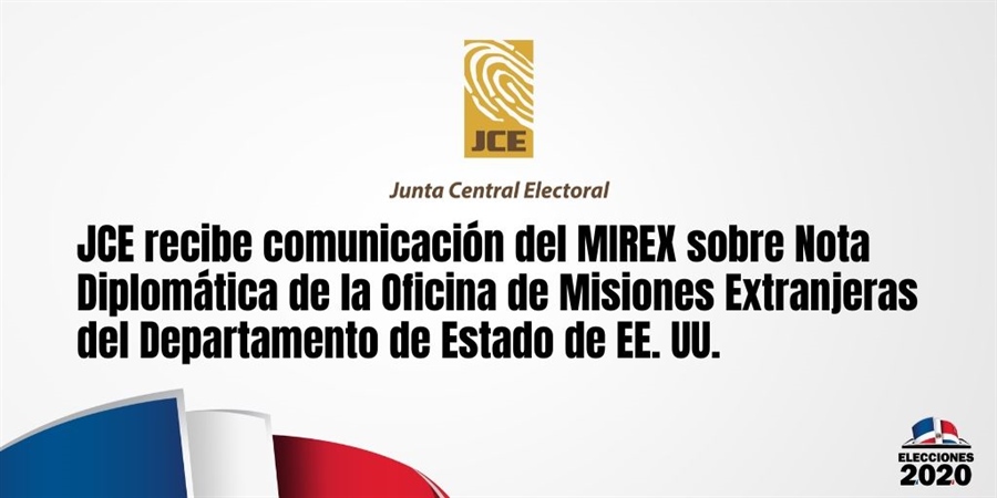 JCE recibe comunicación de MIREX sobre Nota Diplomática de Oficina de Misiones Extranjeras del Departamento de Estado de EE. UU.