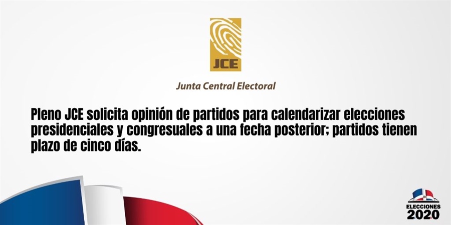 Pleno JCE solicita opinión de partidos para calendarizar elecciones presidenciales y congresuales a una fecha posterior