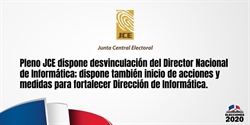 Pleno JCE dispone desvinculación del Director Nacional de Informática