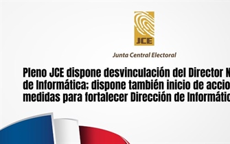 Pleno JCE dispone desvinculación del Director Nacional de Informática