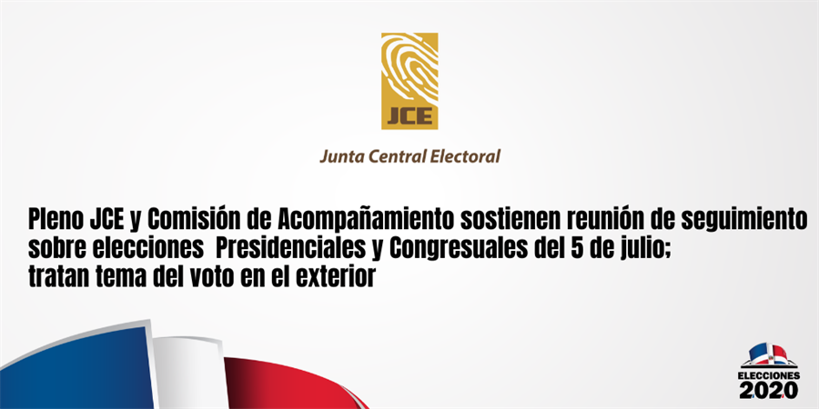 Pleno JCE y Comisión de Acompañamiento sostienen reunión de seguimiento sobre elecciones  Presidenciales y Congresuales del 5 de julio