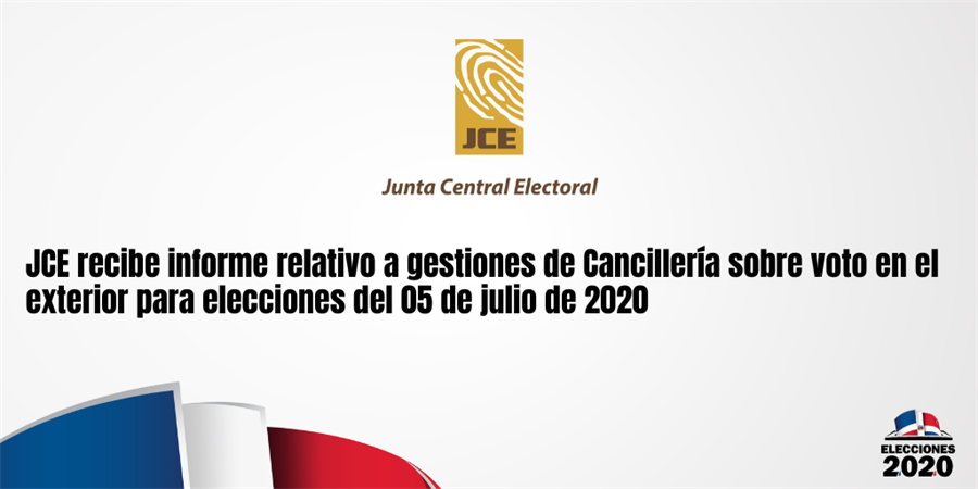 JCE recibe informe relativo a gestiones de Cancillería sobre voto en el exterior para elecciones del 05 de julio de 2020