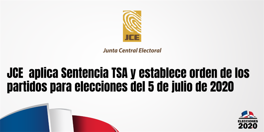 JCE  aplica Sentencia TSA y establece orden de los partidos para elecciones del 5 de julio de 2020