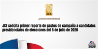 JCE solicita primer reporte de gastos de campaña a candidatos presidenciales de elecciones del 5 de julio de 2020