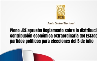 Pleno JCE aprueba Reglamento sobre la distribución de la contribución económica extraordinaria del Estado a los partidos políticos para elecciones del 5 de julio