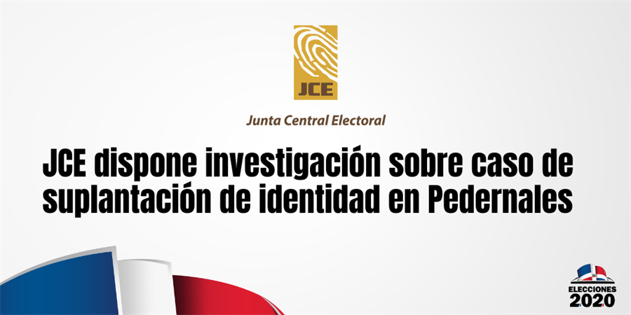 JCE dispone investigación sobre caso de suplantación de identidad en Pedernales