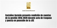 Castaños Guzmán presenta rendición de cuentas de la gestión 2016-2020 durante acto de traspaso y puesta en posesión de la JCE