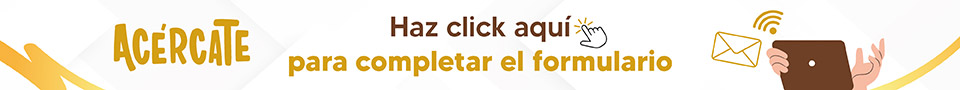 ¡Acércate! Queremos comunicarnos contigo.